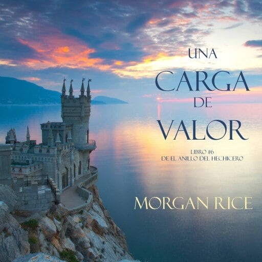 Portada del audiolibro «Una Carga De Valor (Libro #6 de El Anillo del Hechicero)», de Morgan Rice