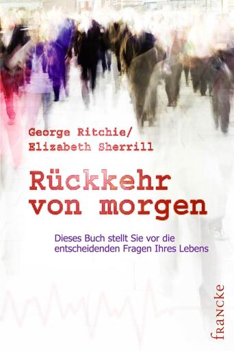 Portada del libro «Rückkehr von morgen», de George G Ritchie, Elizabeth Sherrill