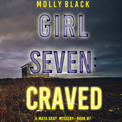 Girl Seven: Craved (A Maya Gray FBI Suspense Thriller—Book 7)