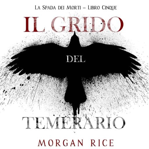 Il Grido del Temerario (La Spada dei Morti – Libro Cinque)