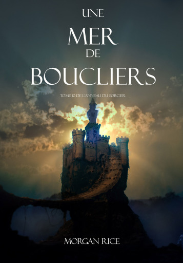 Portada del libro «Une Mer De Boucliers (Tome 10 de L'anneau du Sorcier)», de Morgan Rice