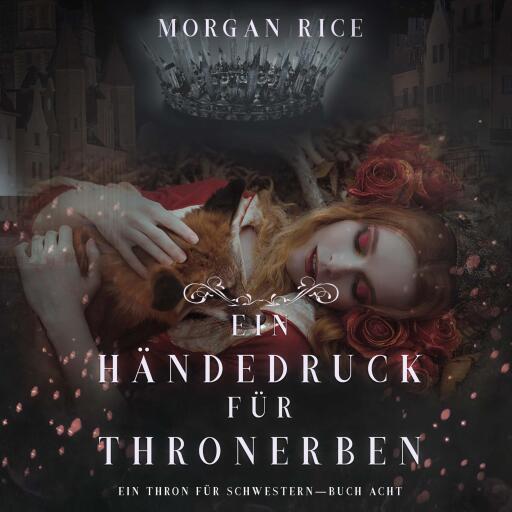 Portada del audiolibro «Ein Händedruck für Thronerben (Ein Thron für Schwestern—Buch Acht)», de Morgan Rice