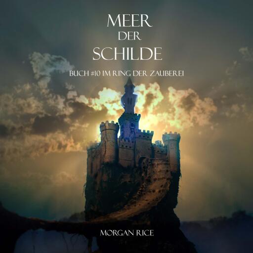 Portada del audiolibro «Meer Der Schilde (Band #10 Im Ring Der Zauberei)», de Morgan Rice