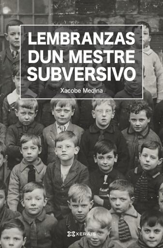 Portada del libro «Lembranzas dun mestre subversivo», de Xacobe Medina Dacasa