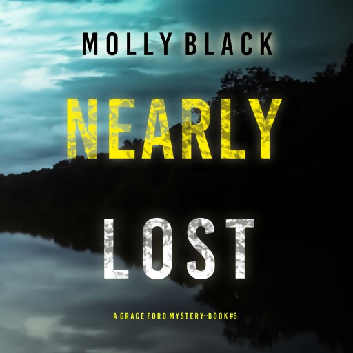 Portada del audiolibro «Nearly Lost (A Grace Ford FBI Thriller—Book Six)», de Molly Black