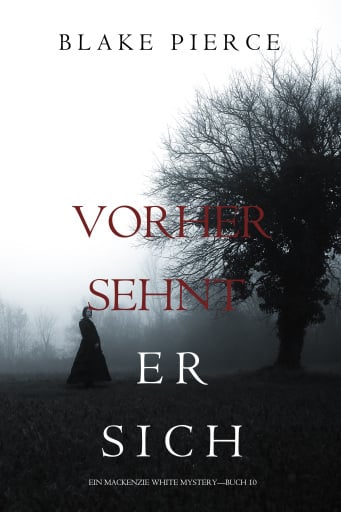 Vorher Sehnt Er Sich (Ein Mackenzie White Krimi—Buch 10)