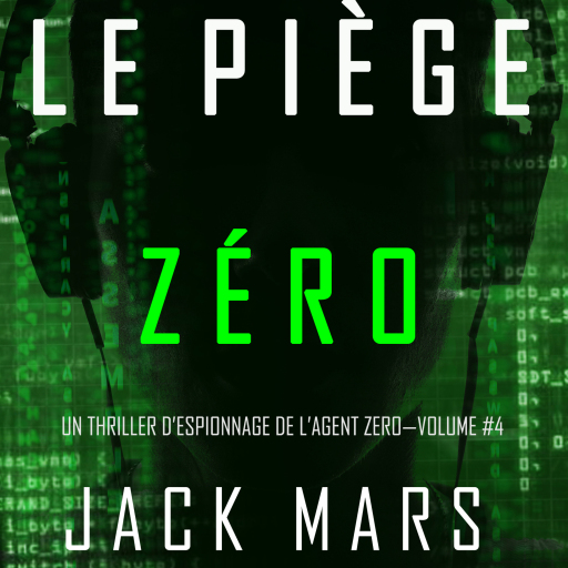 Portada del audiolibro «Le Piège Zéro (Un Thriller d'Espionnage de l'Agent Zéro—Volume #4)», de Jack Mars