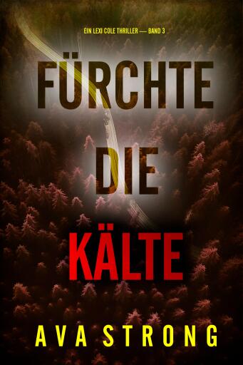 Fürchte die Kälte (Ein Lexi Cole Thriller — Band 3)