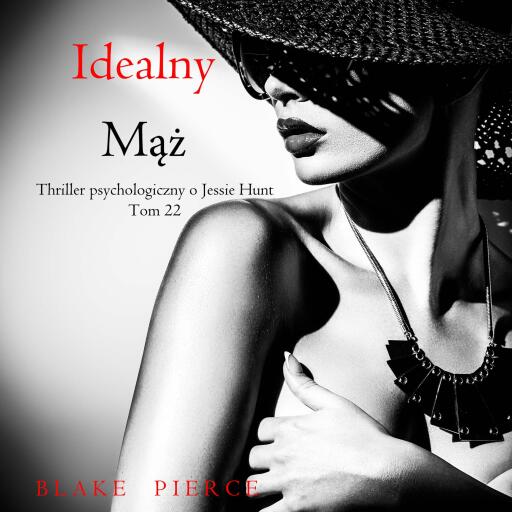 Portada del audiolibro «Idealny mąż (Thriller psychologiczny o Jessie Hunt – Tom 22)», de Blake Pierce