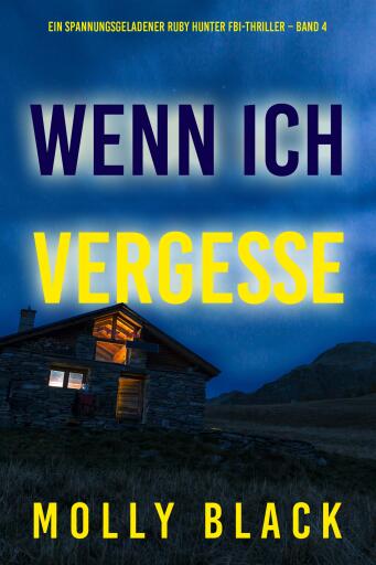 Wenn ich vergesse (Ein spannungsgeladener Ruby Hunter FBI-Thriller – Band 4)