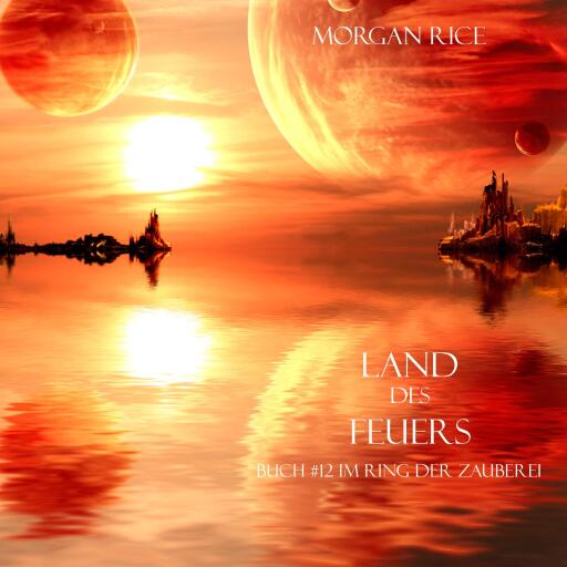 Portada del audiolibro «Land Des Feuers (Band #12 Im Ring Der Zauberei)», de Morgan Rice