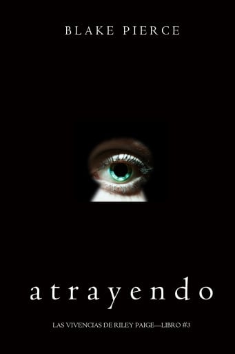 Atrayendo (Las Vivencias de Riley Paige—Libro #3)
