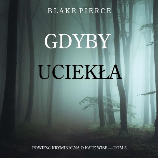 Gdyby uciekła (Powieść kryminalna o Kate Wise — Tom 3)