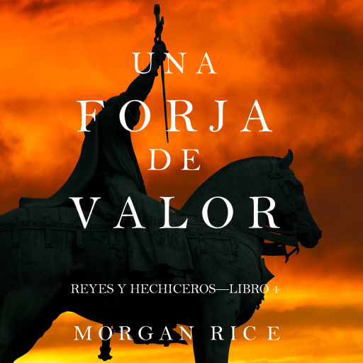 Portada del audiolibro «Una Forja de Valor (Reyes y Hechiceros—Libro 4)», de Morgan Rice