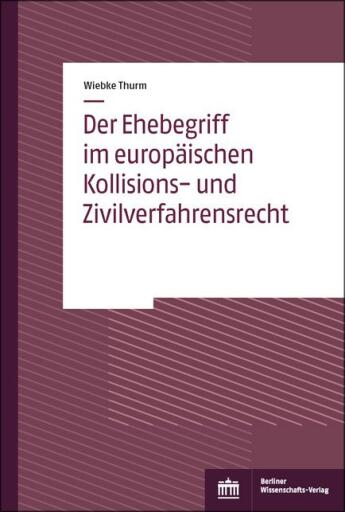 Portada del libro «Der Ehebegriff im europäischen Kollisions- und Zivilverfahrensrecht», de Wiebke Thurm