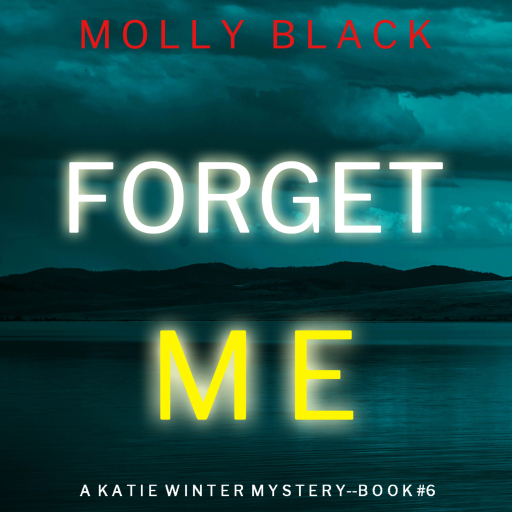 Portada del audiolibro «Forget Me (A Katie Winter FBI Suspense Thriller—Book 6)», de Molly Black