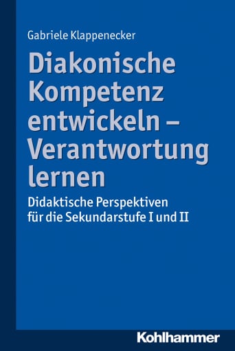Diakonische Kompetenz entwickeln - Verantwortung lernen