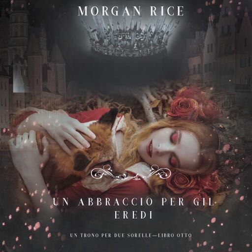 Portada del audiolibro «Un Abbraccio Per Gli Eredi (Un Trono per due Sorelle—Libro Otto)», de Morgan Rice