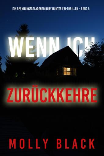 Portada del libro «Wenn ich zurückkehre (Ein spannungsgeladener Ruby Hunter FBI-Thriller – Band 5)», de Molly Black