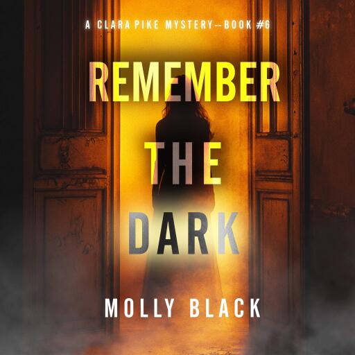 Portada del audiolibro «Remember The Dark (A Clara Pike FBI Thriller—Book Six)», de Molly Black