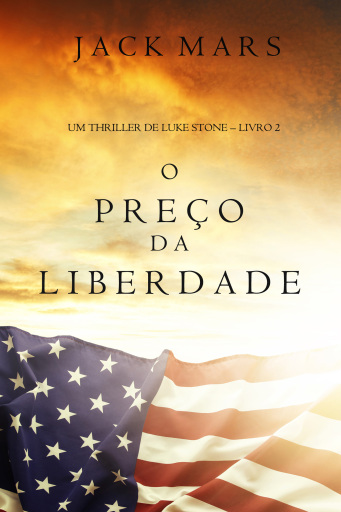 Portada del libro «O Preço da Liberdade (Um Thriller de Luke Stone – Livro #2)», de Jack Mars