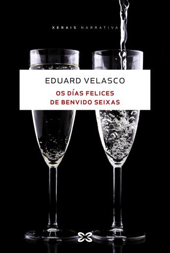 Portada del libro «Os días felices de Benvido Seixas», de Eduard Velasco