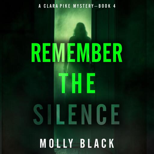 Remember The Silence (A Clara Pike FBI Thriller—Book Four)
