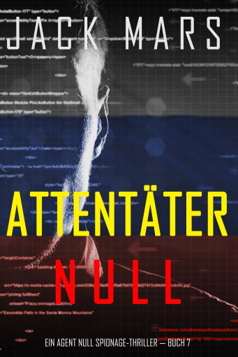 Portada del libro «Attentäter Null (Ein Agent Null Spionage-Thriller — Buch #7)», de Jack Mars