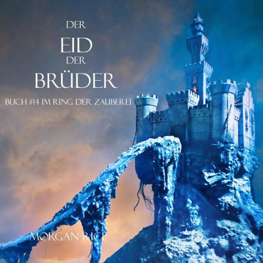 Portada del audiolibro «Der Eid Der Brüder (Buch #14 Im Ring Der Zauberei)», de Morgan Rice