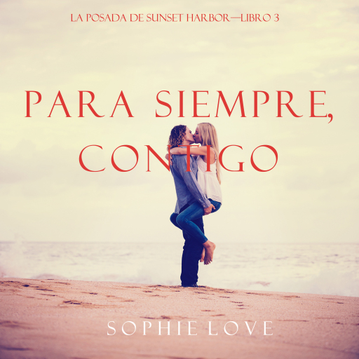 Para Siempre, Contigo (La Posada de Sunset Harbor—Libro 3)