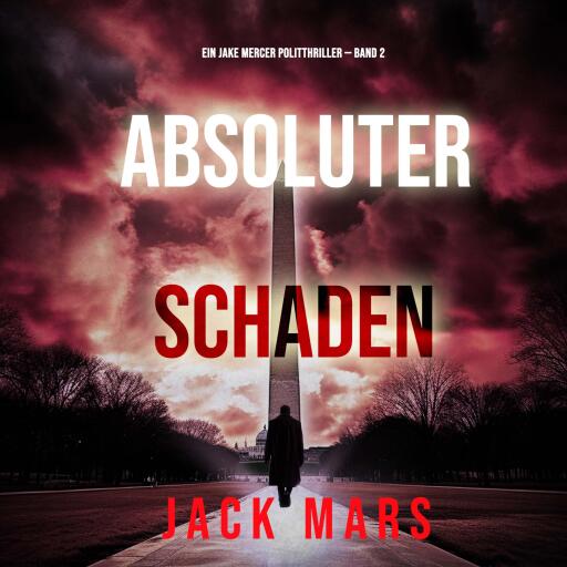 Portada del audiolibro «Absoluter Schaden (Ein Jake Mercer Politthriller — Band 2)», de Jack Mars