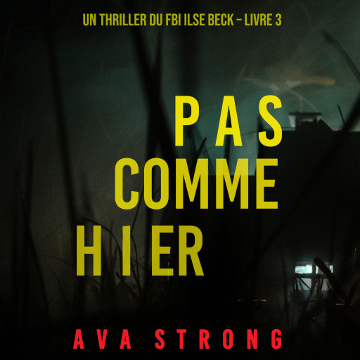 Pas comme hier (Un thriller du FBI Ilse Beck – Livre 3)