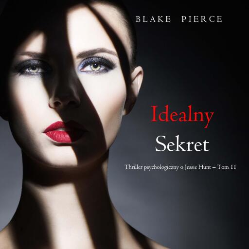 Portada del audiolibro «Idealny sekret (Thriller psychologiczny o Jessie Hunt – Tom 11)», de Blake Pierce