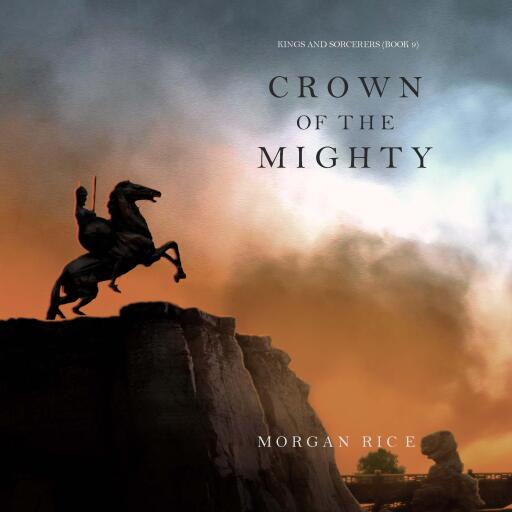 Portada del audiolibro «Crown of the Mighty (Kings and Sorcerers--Book 9)», de Morgan Rice
