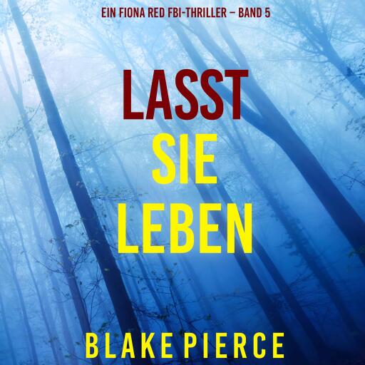 Lasst Sie Leben (Ein Fiona Red FBI-Thriller – Band 5)