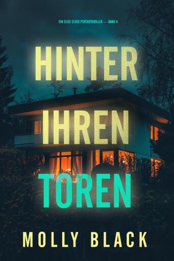 Hinter ihren Toren (Ein Elise Close Psychothriller — Band Vier)