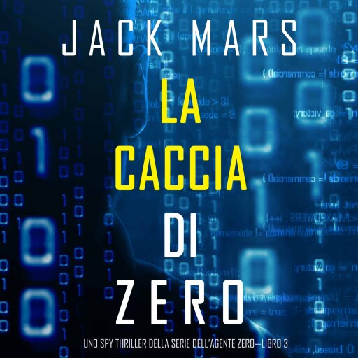 La caccia di Zero (Uno spy thriller della serie di Agente Zero—Libro #3)