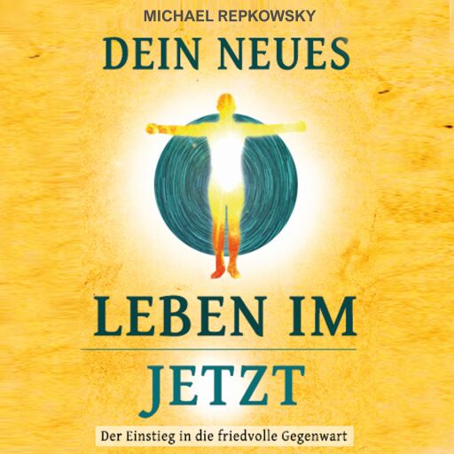 Portada del audiolibro «Dein neues Leben im Jetzt», de Michael Repkowsky