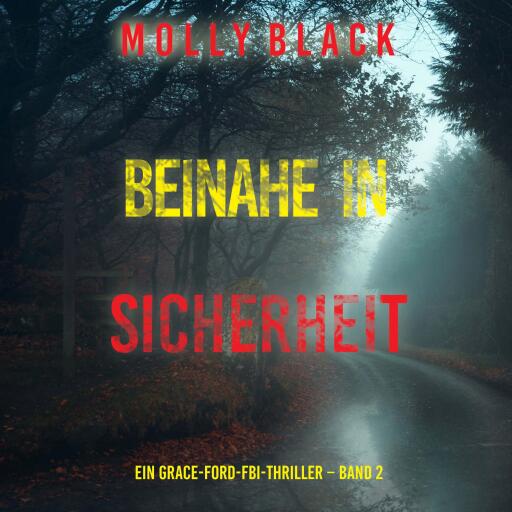 Beinahe in sicherheit (Ein Grace-Ford-FBI-Thriller – Band 2)