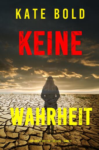 Portada del libro «Keine Wahrheit (Ein Harley Cole FBI-Thriller – Band 11)», de Kate Bold