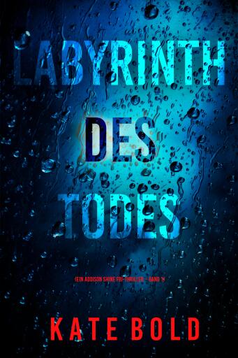 Portada del libro «Labyrinth des Todes (Ein Addison Shine FBI-Thriller � Band 1)», de Kate Bold