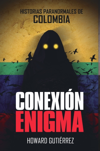 Portada del libro «Historias paranormales de Colombia conexión enigma», de Howard Gutierrez