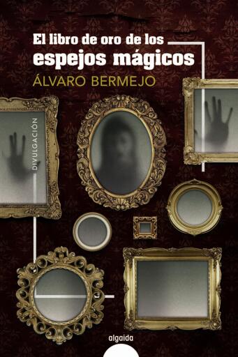 Portada del libro «El libro de oro de los espejos mágicos», de Álvaro Bermejo
