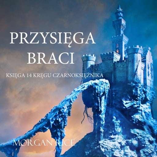 Przysięga Braci (Księga 14 Kręgu Czarnoksiężnika)