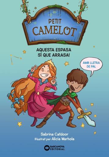 Portada del libro «Petit Camelot. Aquesta espasa sí que arrasa!», de Sabrina Catdoor