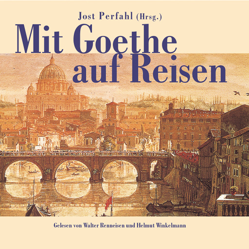 Portada del audiolibro «Mit Goethe auf Reisen», de Jost Perfahl, Johann Wolfgang von Goethe