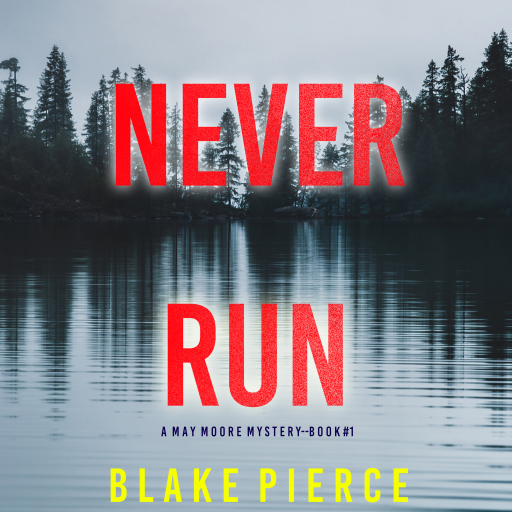 Portada del audiolibro «Never Run (A May Moore Suspense Thriller—Book 1)», de Blake Pierce