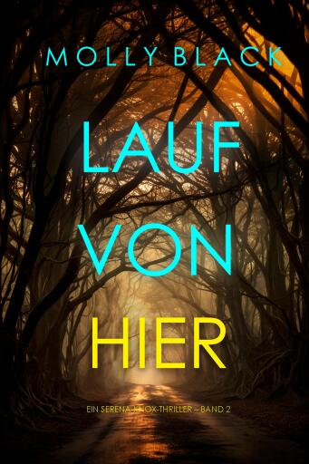 Portada del libro «Lauf von hier (Ein Serena-Knox-Thriller – Band 2)», de Molly Black
