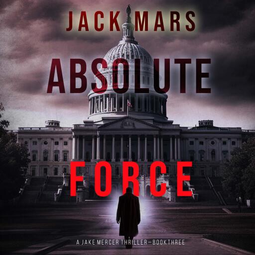 Portada del audiolibro «Absolute Force (A Jake Mercer Political Thriller—Book 3)», de Jack Mars