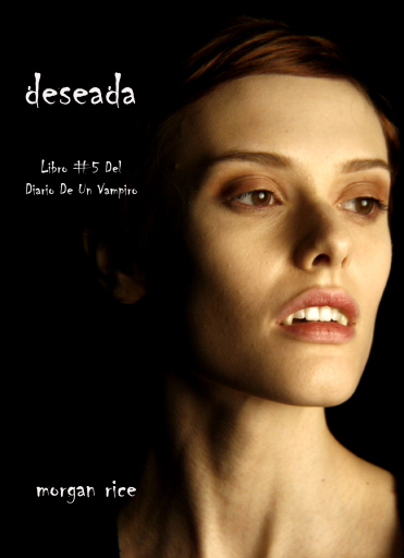 Portada del libro «Deseada (Libro #5 Del Diario De Un Vampiro)», de Morgan Rice